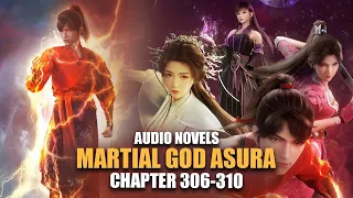 MARTIAL GOD ASURA | Black-Hearted Father | Ch.306-310