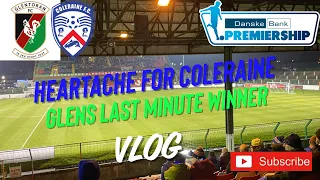DEFEAT FOR COLERAINE | GLENTORAN MARCH ON | NEW SIGNINGS REQUIRED FOR BANNSIDERS | IRISH LEAGUE VLOG