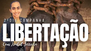 15/06/2023 2º DIA - CAMPANHA DE LIBERTAÇÃO  COM IZABEL FERREIRA