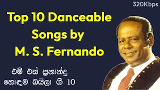 Top 10 Songs By M. S. Fernando | එම්. එස්. ප්‍රනාන්දු හොඳම බයිලා ගීත 10