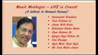 Manik Mukherjee - LIVE in Concert (A tribute to Hemant Kumar)