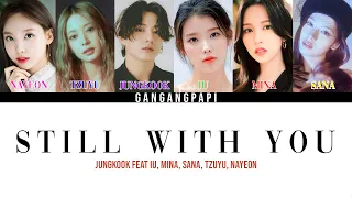 BTS Jungkook (정국) - Still With You feat. IU, Mina, Sana, Tzuyu & Nayeon (Color Coded Lyrics)