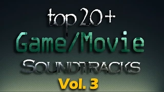 Top 20 Best GAME & MOVIE Soundtracks - Vol. 3