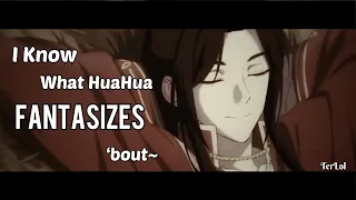 I Know What HuaHua Fantasizes ‘bout | TGCF AMV (Re-edited)