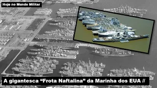 A gigantesca "Frota Naftalina" da Marinha dos EUA