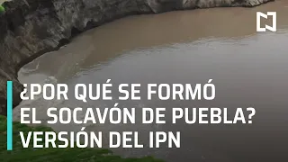 Causas del socavón en Puebla | IPN entrega dictamen técnico del socavón en Puebla - Las Noticias