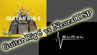 Guitar Rig 6 vs Neural DSP