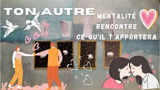 Ton autre (mental, rencontre, apport) - guidance intemporelle à 4 choix