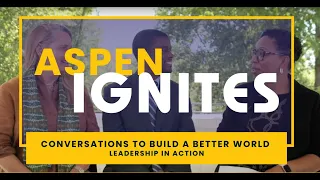 Aspen Ignites: Leadership in Action