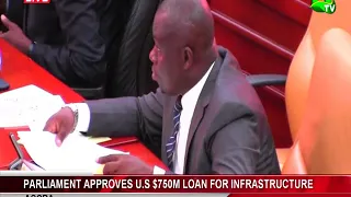 Parliament Approves U.S $750m Loan For Infrastructure