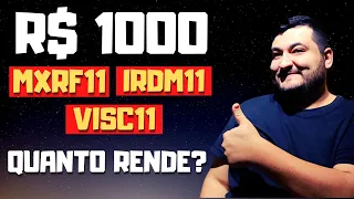 QUANTO RENDE R$1000 nos FIIS: MXRF11, IRDM11 E VISC11? [FUNDOS IMOBILIÁRIOS]