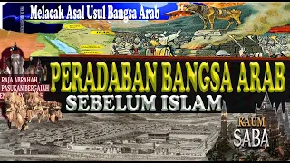 KONDISI BANGSA ARAB SEBELUM ISLAM --- Melacak Asal Usulnya