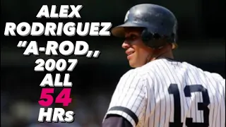 Alex Rodriguez All 54 Home Runs Video in 2007 Season【A-Rod】【MLB】【New York Yankees】