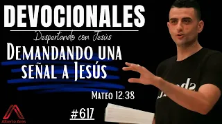 26 Marzo 2024 - Devocional #617 - Demandando una señal a Jesús - Mateo 12:38 - Pastor Alberto Ares