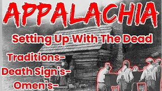 APPALACHIAN Wake | Tradition's Death Sign's Omen's | Setting Up With The Dead #appalachian #folklore