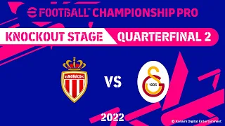 eFootball™ | AS MONACO VS GALATASARAY SK | eFootball™ Championship Pro 2022 KO Stage - QF 2