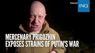 Mercenary Prigozhin exposes strains of Putin's war