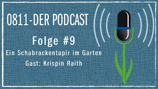 Folge #9 Ein Schabrackentapir im Garten als Gast Krispin Raith