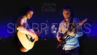 Sharp Edges - Linkin Park (Live Version Cover)