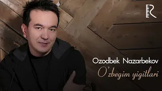 Ozodbek Nazarbekov - O'zbegim yigitlari | Озодбек Назарбеков - Узбегим йигитлари (music version)