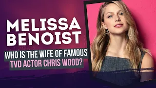 Melissa Benoist | Wife Of The Famous TVD Actor Chris Wood | Biography, Career, Net Worth And More