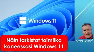 Näin tarkistat toimiiko tietokoneessasi Windows 11