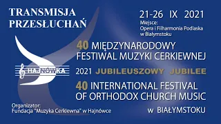 40 International Festival of Orthodox Church Music/40 Międzynarodowy Festiwal Muzyki Cerkiewnej 2021