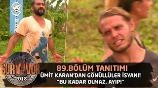 Ümit Karan'dan Gönüllüler isyanı! "Bu kadar olmaz, ayıp!" | 89. Bölüm Tanıtımı | Survivor 2018