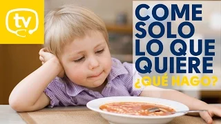 Mi hijo come solo lo que quiere, ¿qué puedo hacer?