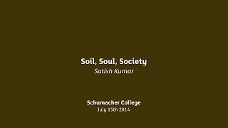 Earth Talk: Soil, Soul, Society - Satish Kumar