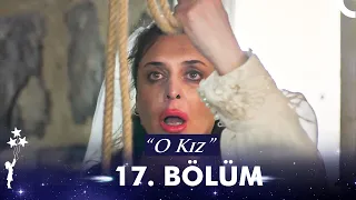 O Kız | 17. Bölüm (HD)