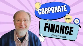 Corporate Finance for Entrepreneurs: Mastering the Fundamentals