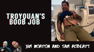 Jim and Sam Show - Troyquan gets his tits done (6/12, 6/13/2018)