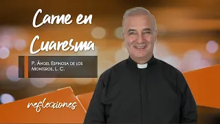 ¿Por qué no comemos carne en Cuaresma? - Padre Ángel Espinosa de los Monteros