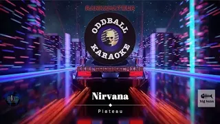 Nirvana - Plateau (karaoke instrumental lyrics) - RAFM Oddball Karaoke