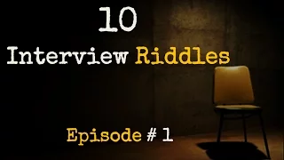 10 Interview RIDDLES || Episode #1 || Frequently asked Job Interview RIDDLES