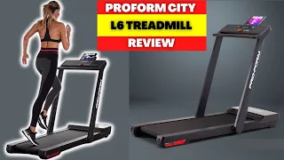 PROFORM CITY L6 TREADMILL REVIEW [2023] PROFORM CITY L6 SMART TREADMILL