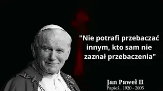 Jan Paweł II - Cytaty Które ZMIENIĄ TWOJE ŻYCIE