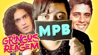 GRINGOS REAGEM - MPB - MÚSICA POPULAR BRASILEIRA