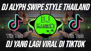 DJ ALYPH SWIPE STYLE THAILAND REMIX VIRAL TIKTOK FULL BASS TERBARU 2022