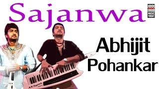 Sajanwa | Audio Jukebox | Vocal | Pop | Abhijit Pohankar Feat Ajay Pohankar | Music Today