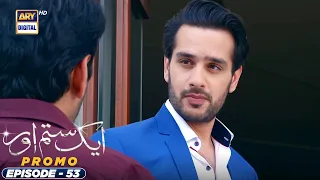 Aik Sitam Aur Episode 53 - Promo - ARY Digital Drama