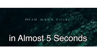 Pirates of the Caribbean: Dead Man's Chest (Remastered) in Almost 5 Seconds