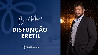 Entenda como resolver a Disfunção Erétil