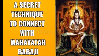 A SECRET TECHNIQUE TO CONNECT WITH MAHAVATAR BABAJI.(PRACTICE THIS  FOR 21 DAYS)