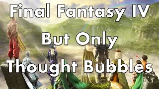 Final Fantasy IV - BUT ONLY - thought bubbles
