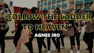 "FOLLOW THE LADDER TO HEAVEN"- Agnes Iro || ALIC Dance Ministry