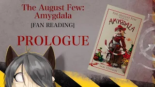The August Few: Amygdala [FAN READING] Prologue