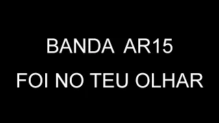 BANDA AR15  (FOI NO TEU OLHAR)