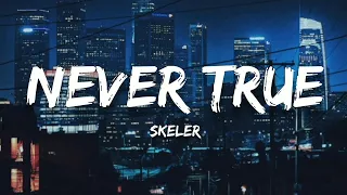 Skeler - Never True